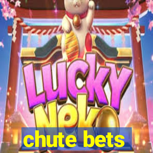 chute bets