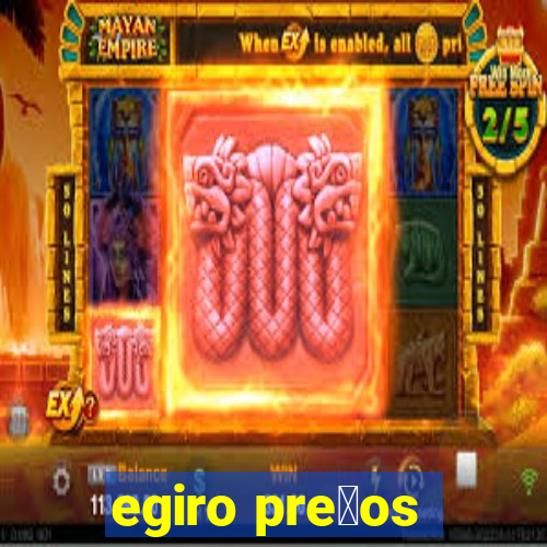 egiro pre莽os