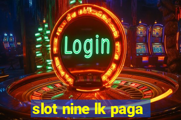 slot nine lk paga