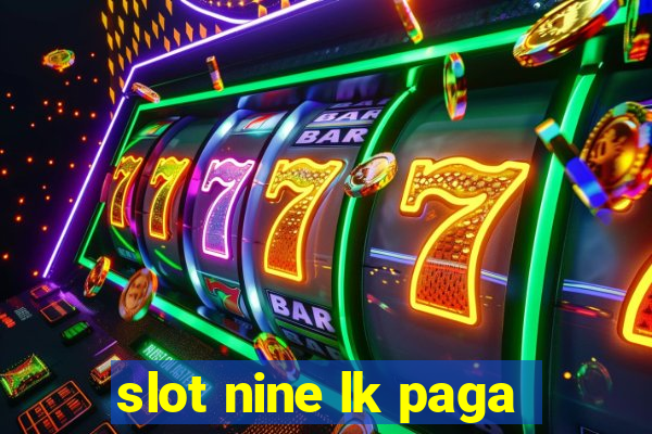 slot nine lk paga