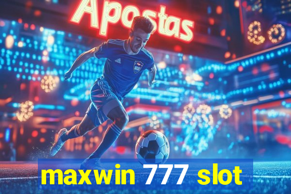 maxwin 777 slot