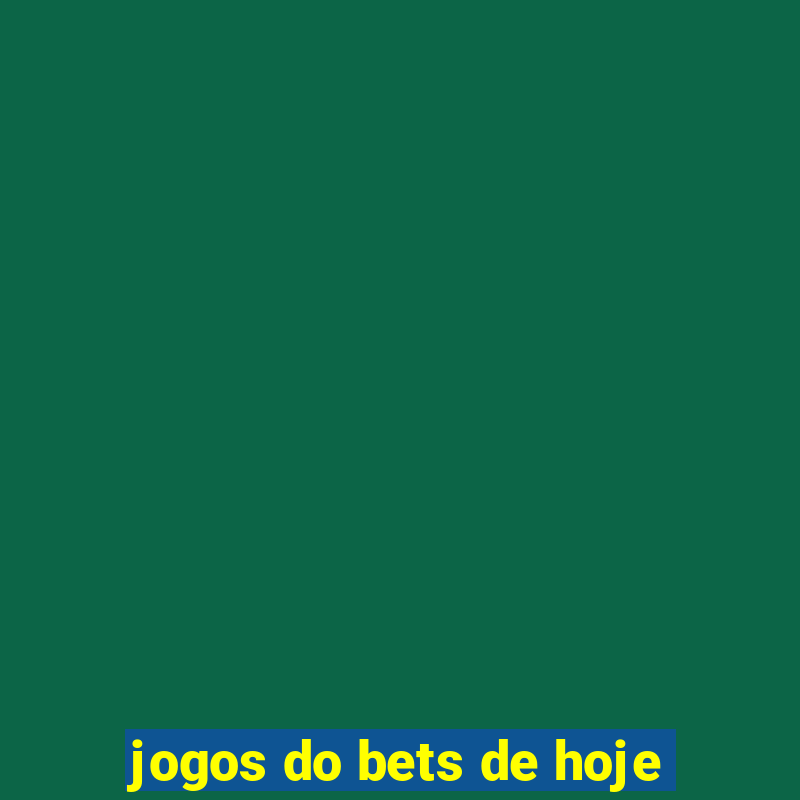 jogos do bets de hoje