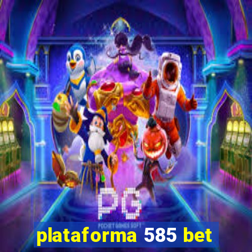 plataforma 585 bet