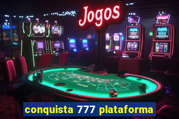 conquista 777 plataforma