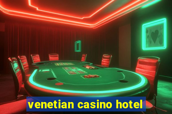 venetian casino hotel