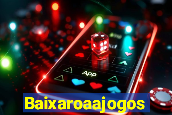 Baixaroaajogos