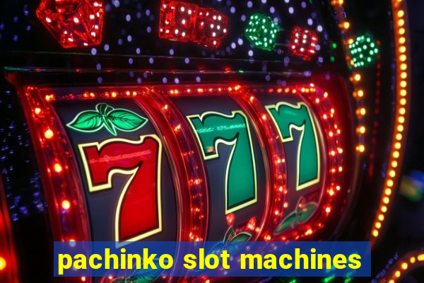 pachinko slot machines