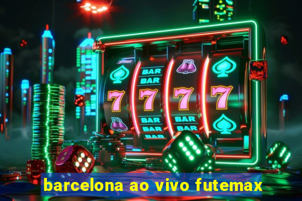 barcelona ao vivo futemax