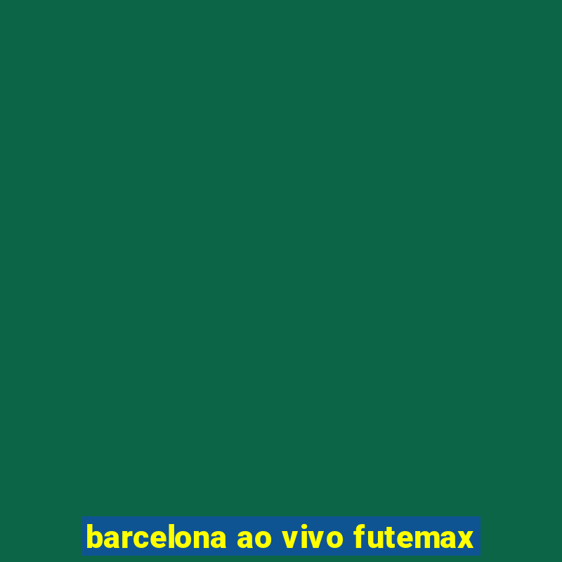 barcelona ao vivo futemax