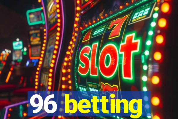 96 betting