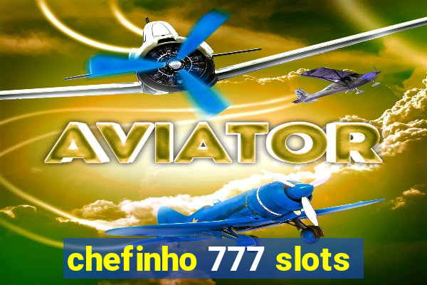 chefinho 777 slots