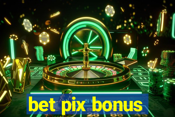 bet pix bonus