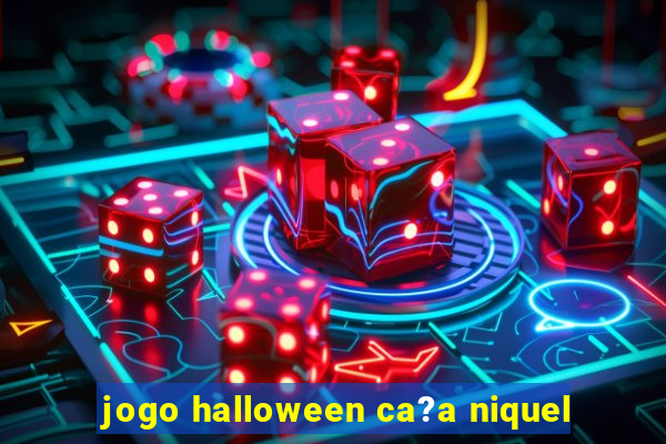 jogo halloween ca?a niquel