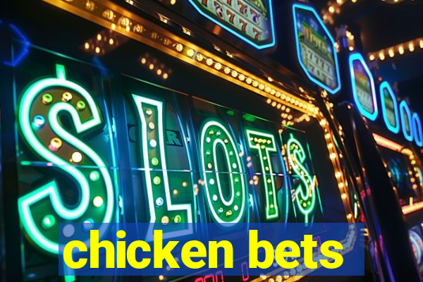 chicken bets