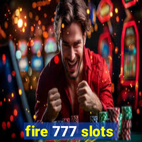 fire 777 slots