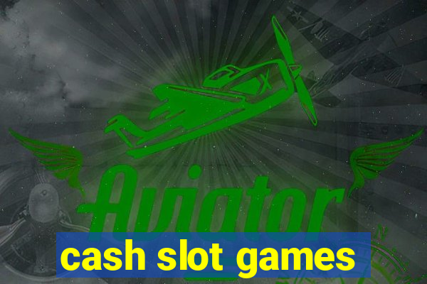 cash slot games