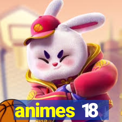 animes 18