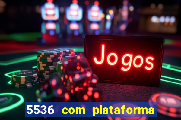 5536 com plataforma de jogos