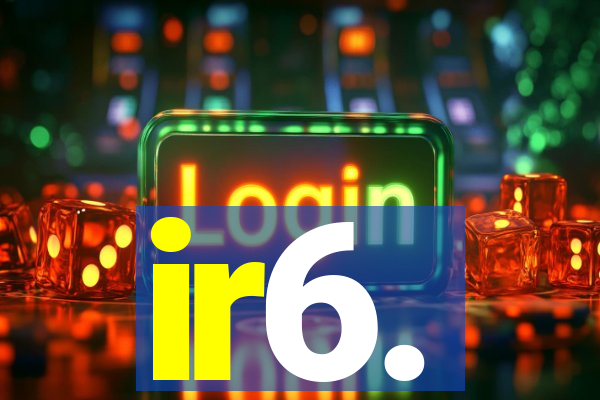 ir6.