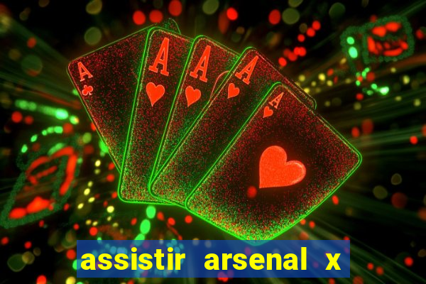 assistir arsenal x manchester city ao vivo hd