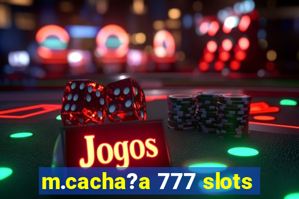 m.cacha?a 777 slots