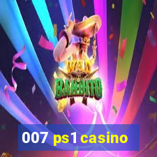 007 ps1 casino