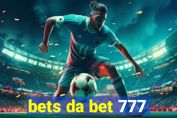 bets da bet 777