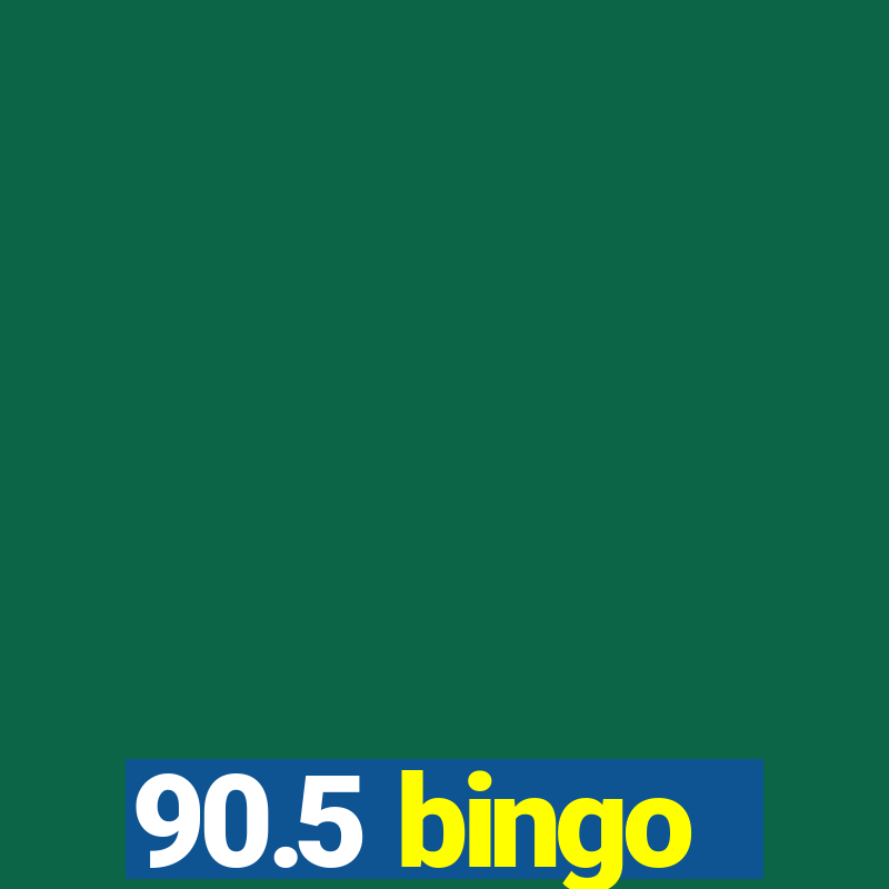 90.5 bingo