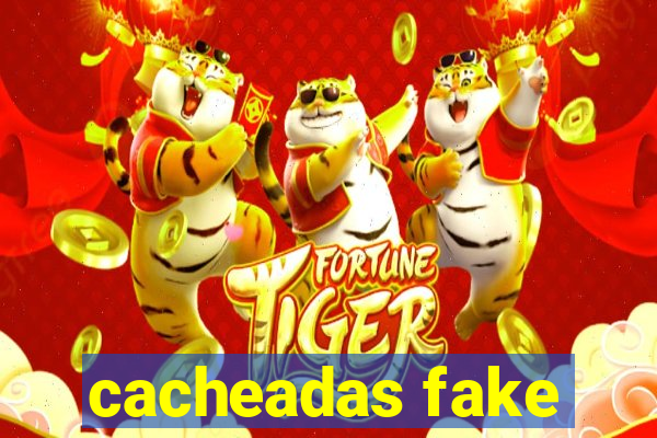 cacheadas fake