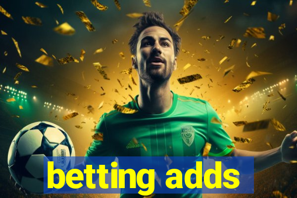 betting adds