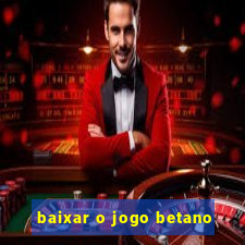 baixar o jogo betano