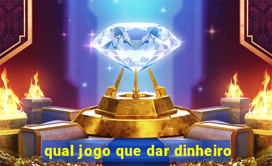 qual jogo que dar dinheiro