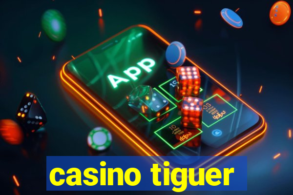 casino tiguer