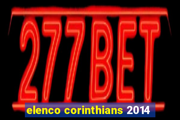 elenco corinthians 2014