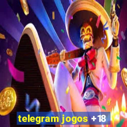 telegram jogos +18