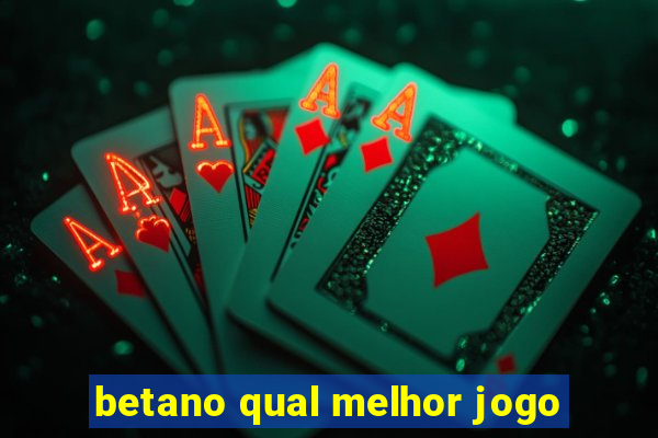 betano qual melhor jogo