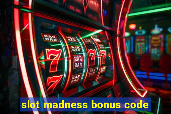 slot madness bonus code