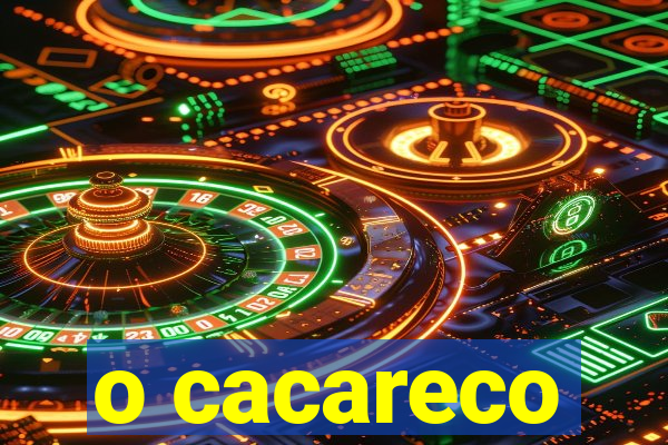 o cacareco