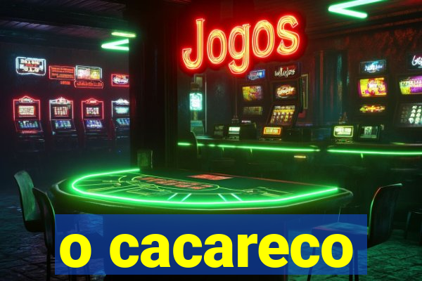 o cacareco