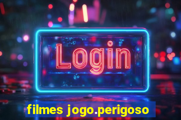 filmes jogo.perigoso