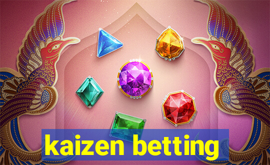 kaizen betting