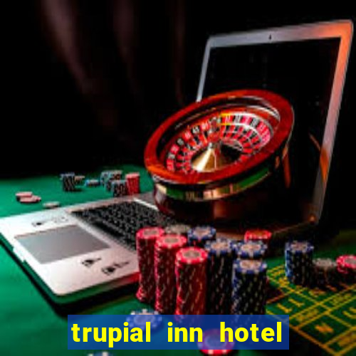 trupial inn hotel & casino