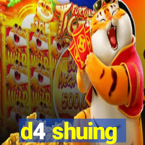 d4 shuing