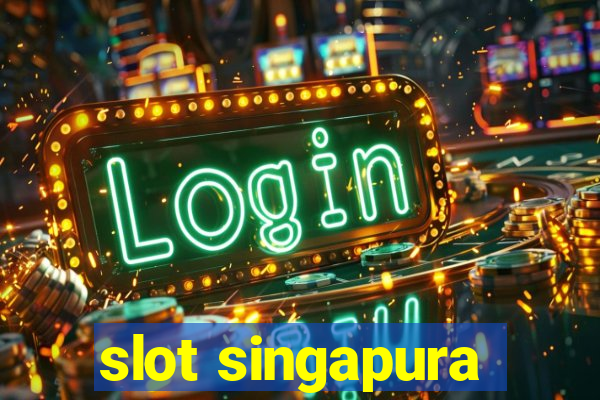 slot singapura