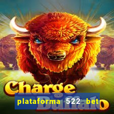 plataforma 522 bet 茅 confi谩vel