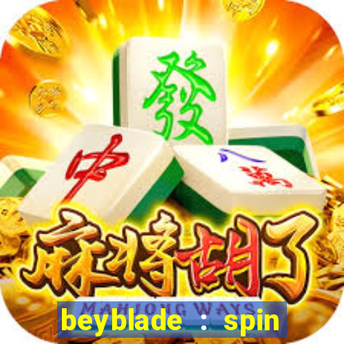 beyblade : spin blade 3