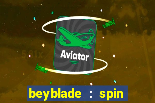 beyblade : spin blade 3