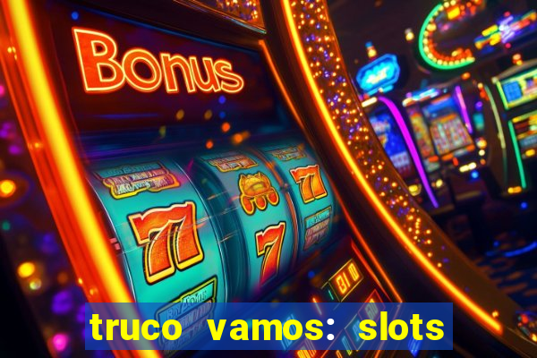 truco vamos: slots poker crash