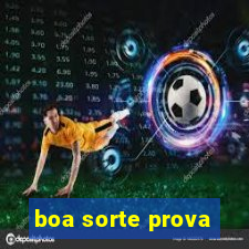 boa sorte prova