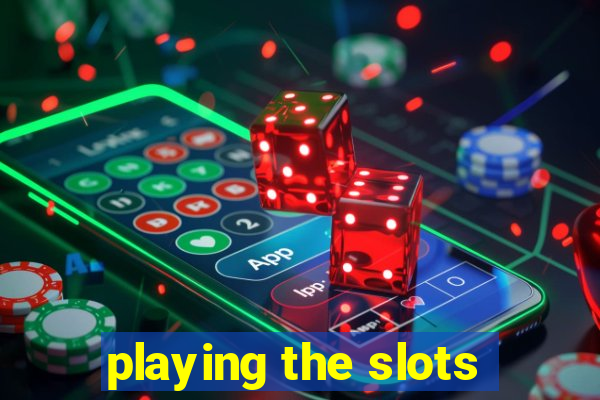 playing the slots